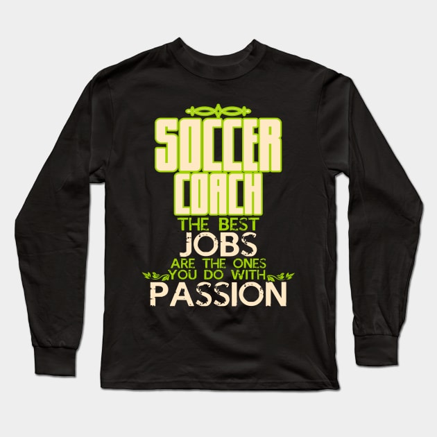 Soccer Coach Funny Saying | Job Passion Long Sleeve T-Shirt by DesignatedDesigner